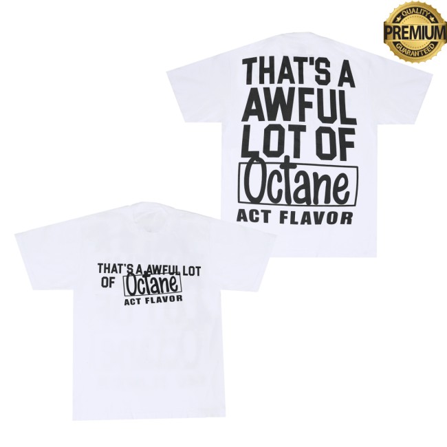 Thats A Awful Lot Of Cough Syrup Merch Store Awful Lot Of Octane T-Shirt White 5 Thats A Awful Lot Of Cough Syrup Merch Store Awful Lot Of Octane T-Shirt White