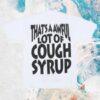 Thats A Awful Lot Of Cough Syrup Merch Store Death Row T-Shirt White 2 Thats A Awful Lot Of Cough Syrup Merch Store Death Row T-Shirt White