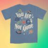 The Lost Bros Merch Store You Are Not Alone Tee