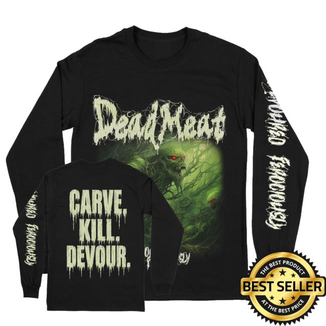 Vomit Your Shirt Store Merch Dead Meat Devoured Ferociously Longsleeve
