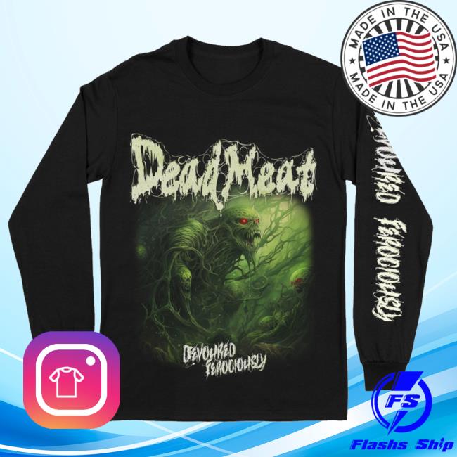 Vomit Your Shirt Store Merch Dead Meat Devoured Ferociously Longsleeve